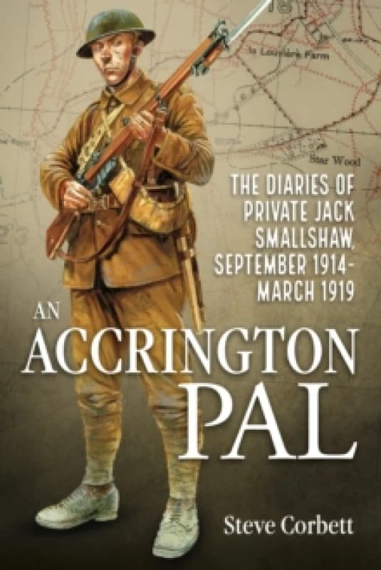 An Accrington Pal : The Diaries Of Private Jack Smallshaw, September 1914-March 1919 Paperback / softback