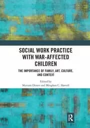 Social Work Practice with War-Affected Children The Importance of Family Art Culture and Context