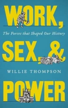 Work Sex and Power by Willie Thompson Book