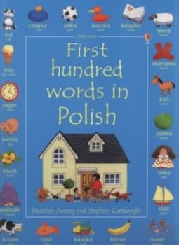 First Hundred Words in Polish by Heather Amery and Stephen Cartwright and Ivona Abrahamyan and Neil Bowdler Paperback