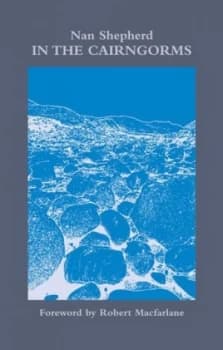 In the Cairngorms by Nan Shepherd