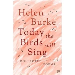 Today the Birds Will Sing: Collected Poems by Helen Burke (Hardback, 2016)