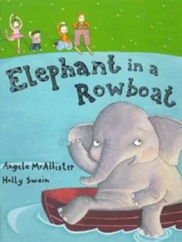 Elephant in a Rowboat by Angela Mcallister and Holly Swain Hardback