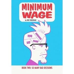 Minimum Wage Volume 2: So Many Bad Decisions