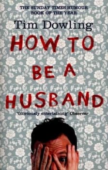 How to Be a Husband by Tim Dowling Paperback