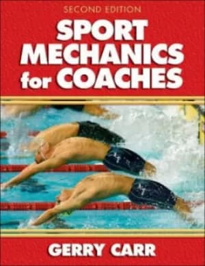 Sport mechanics for coaches by Gerald A Carr