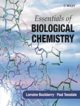 Essentials of biological chemistry by Lorraine D. Buckberry