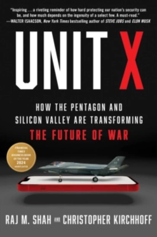 Unit X : How the Pentagon and Silicon Valley Are Transforming the Future of War Hardback