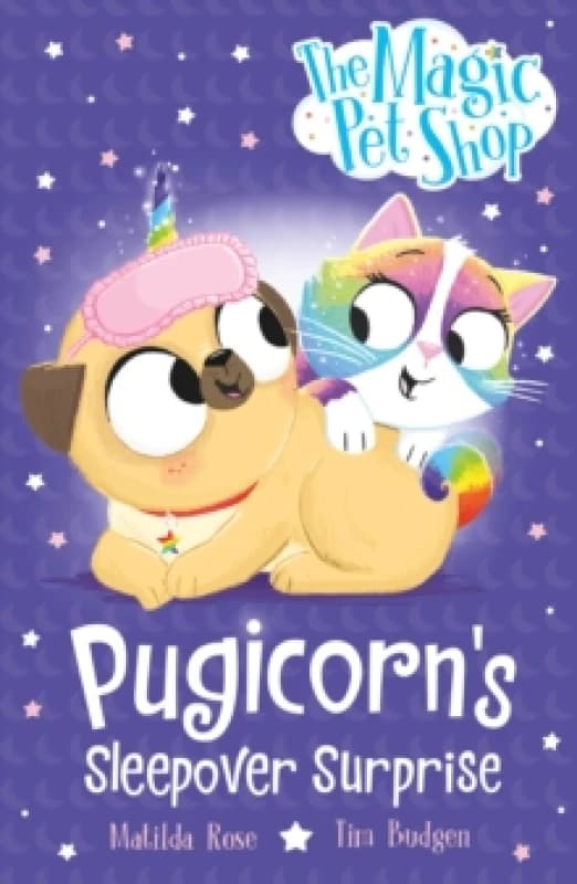 The Magic Pet Shop Stories: Pugicorn's Sleepover Surprise : Book two in a new chapter book series Paperback / softback