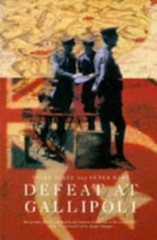 Defeat at Gallipoli by Nigel Steel and Peter Hart Book