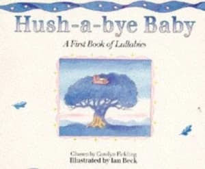 Hush A Bye Baby by Carolyn Fickling and Ian Beck Paperback
