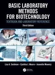 Basic Laboratory Methods for Biotechnology Textbook and Laboratory Reference