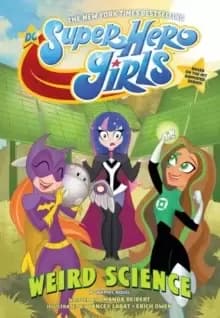 DC Super Hero Girls: Weird Science