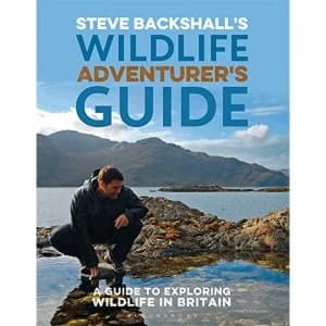 Steve Backshall's Wildlife Adventurer's Guide: A Guide to Exploring Wildlife in Britain by Steve Backshall...