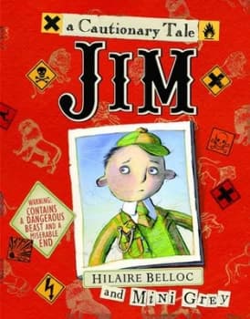 Jim Who Ran Away from His Nurse and Was Eaten by a Lion by Mini Grey Book
