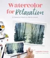 watercolor for relaxation 25 meditative projects to help you unwind