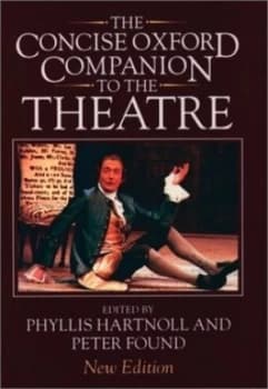 The Concise Oxford Companion to the Theatre by Phyllis Hartnoll and Peter Found Book