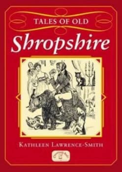 Tales of Old Shropshire by Kathleen Lawrence-Smith and Don Osmond Book