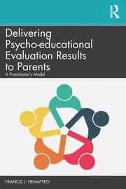 Delivering Psycho-educational Evaluation Results to Parents A Practitioner's Model