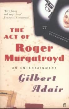 The Act of Roger Murgatroyd by Gilbert Adair Book