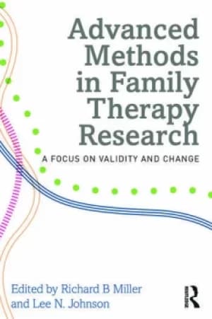 Advanced Methods in Family Therapy ResearchA Focus on Validity and Change