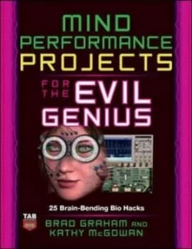 Mind Performance Projects for the Evil Genius by Brad Graham Paperback