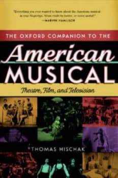 The Oxford Companion to the American Musical by Thomas S Hischak Hardback