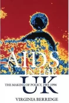 AIDS in the UK by Virginia Berridge