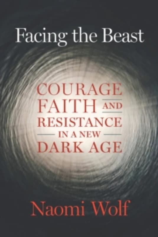 Facing the Beast : Courage, Faith, and Resistance in a New Dark Age Paperback / softback