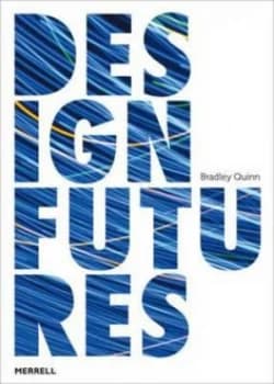 Design Futures by Bradley Quinn Hardback
