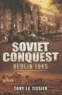 soviet conquest berlin 1945