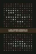 chance and the sovereignty of god a god centered approach to probability an