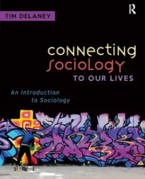 Connecting Sociology to Our LivesAn Introduction to Sociology