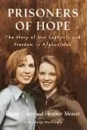 prisoners of hope the story of our captivity and freedom in afghanistan