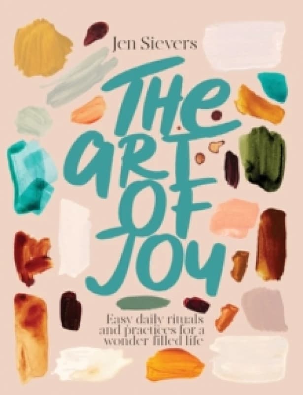 The Art of Joy. Paperback. By Jen Sievers Books