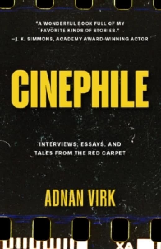 Cinephile : A Cinematic Journey Through Humanity's Best and Worst Paperback / softback