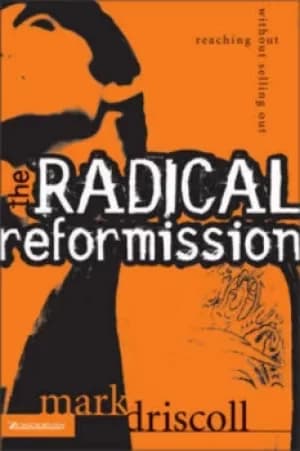 The radical reformission by Mark Driscoll