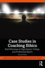 Case Studies in Coaching Ethics Real Dilemmas in High School College and Professional Sports