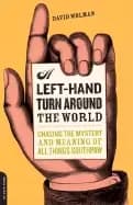 left hand turn around the world chasing the mystery and meaning of all thin