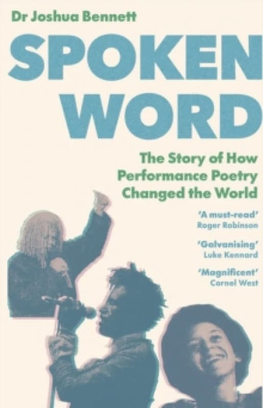 Spoken Word : The Story of How Performance Poetry Changed the World Hardback