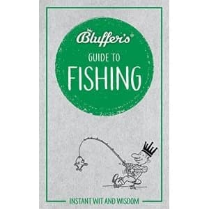 Bluffer's Guide to Fishing Instant wit and wisdom Paperback / softback 2018