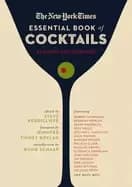 new york times essential book of cocktails second edition over 400 classic