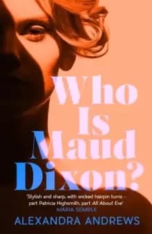 Who is Maud Dixon? a wickedly twisty thriller with a character you'll never forget