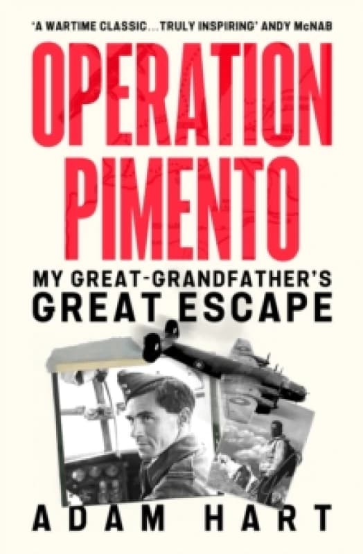 Operation Pimento : My Great-Grandfather's Great Escape - a gripping story of heroism and sacrifice, perfect for all WW2 fans Hardback