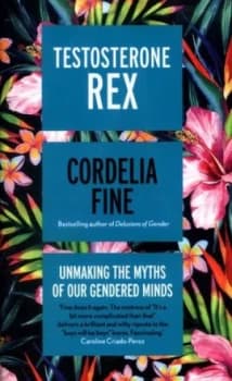 Testosterone Rex by Cordelia Fine Hardback