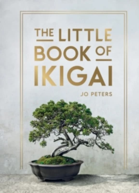 The Little Book of Ikigai : An Introduction to the Japanese Philosophy of Leading a Happy and Meaningful Life Hardback