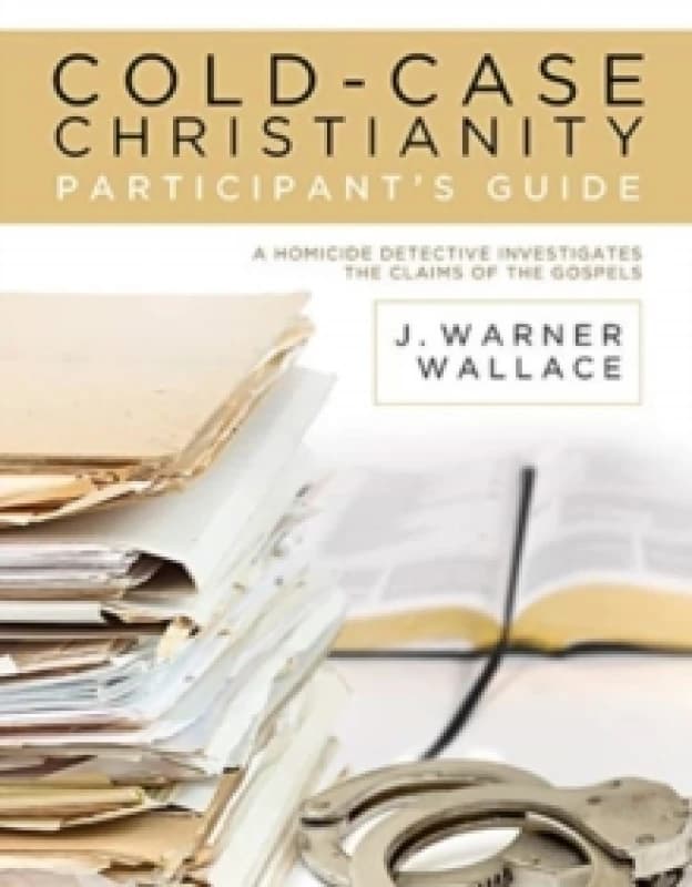 Cold-Case Christianity Participant's Guide : A Homicide Detective Investigates the Claims of the Gospels Paperback / softback