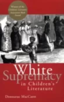 White Supremacy in Childrens Literature : Characterizations of African Americans, 1830-1900