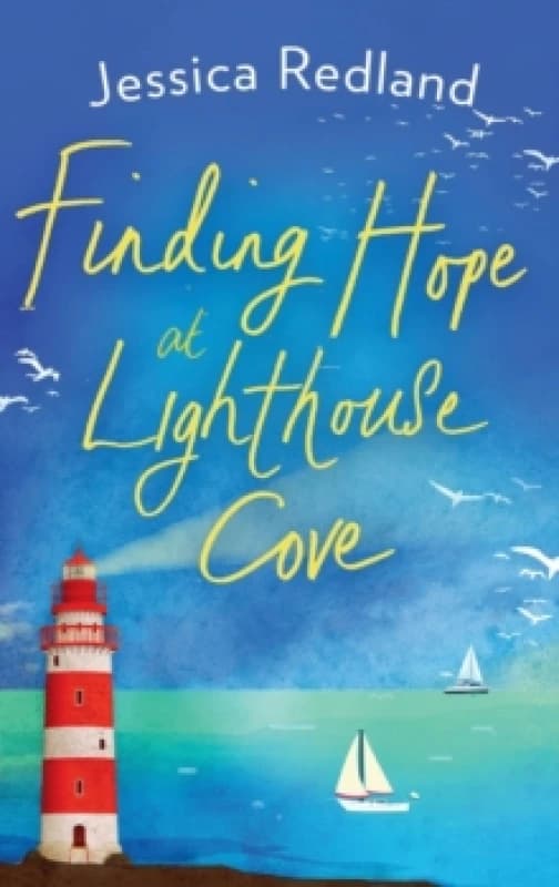 Finding Hope at Lighthouse Cove : An uplifting story of love, friendship and hope from Jessica Redland Hardback