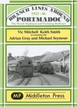 Branch lines around Portmadoc 1923-46 by Vic Mitchell